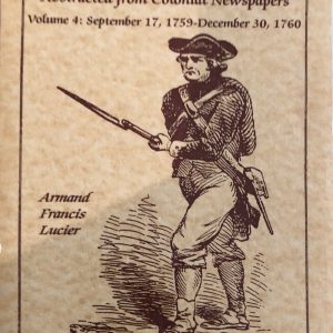 French and Indian War Notices Abstracted from Colonial Newspapers, Vol. 4, Sept. 17, 1759-Dec. 30, 1760